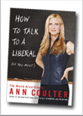 Ann Coulter: How to Talk to a Liberal